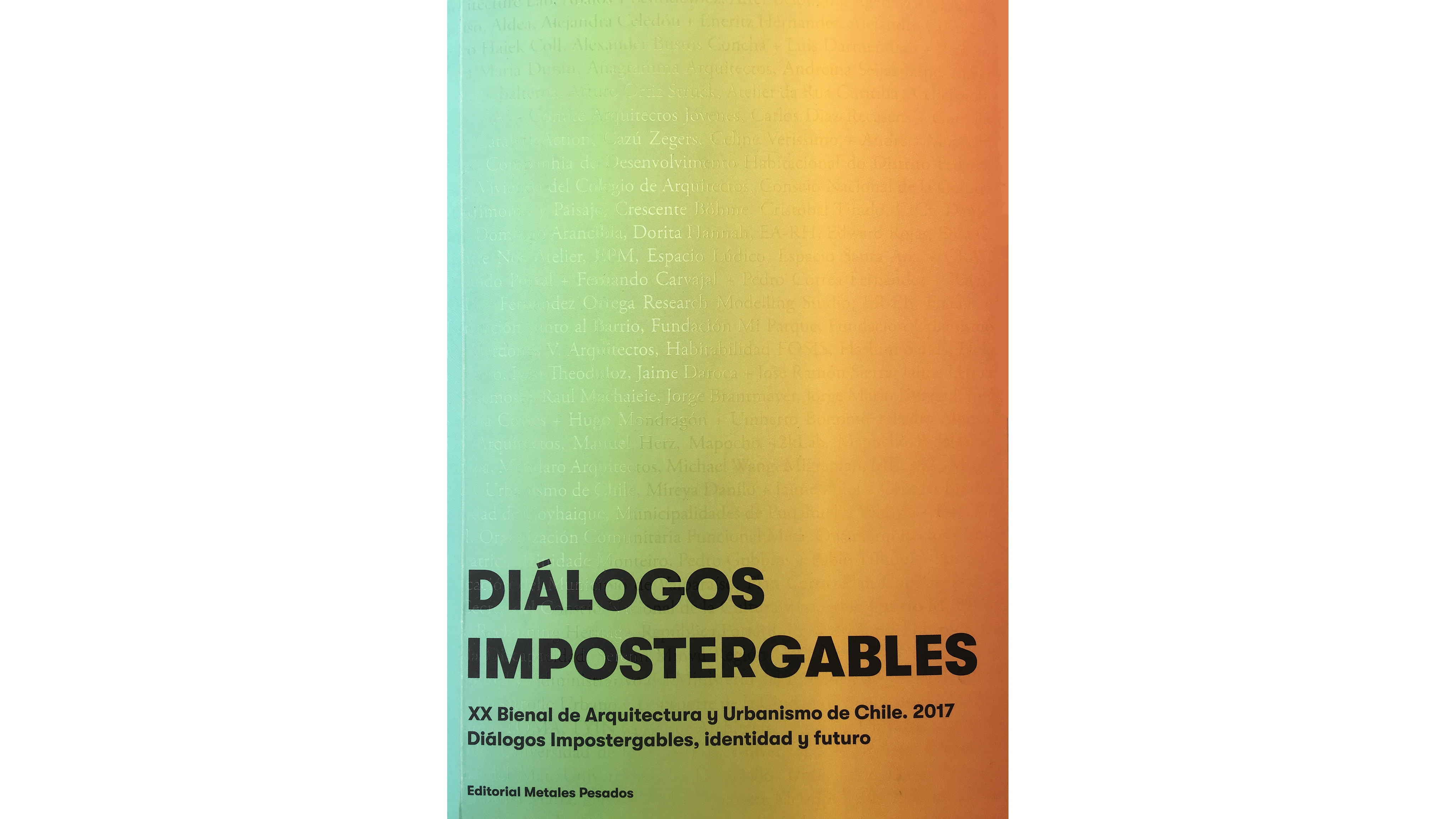 Catalogue of the XX Architecture and Urbanism Biennial in Chile “Diálogos Impostergables”